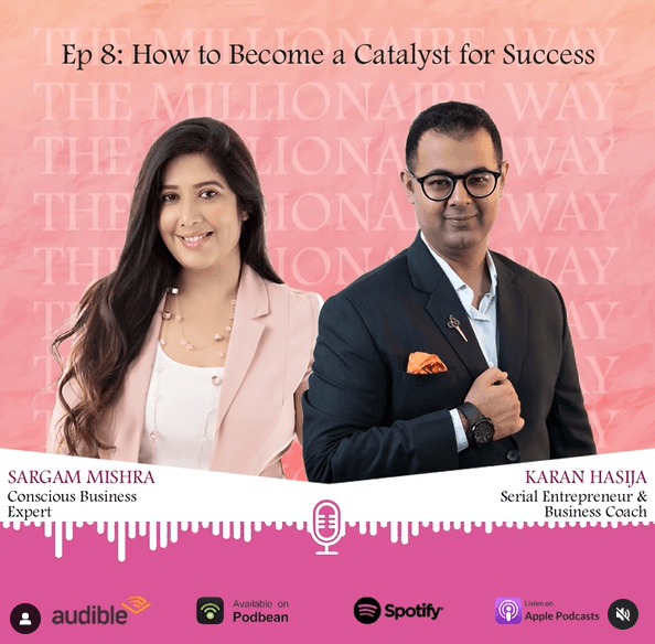 How to Become a Catalyst for Success with Karan Hasija
